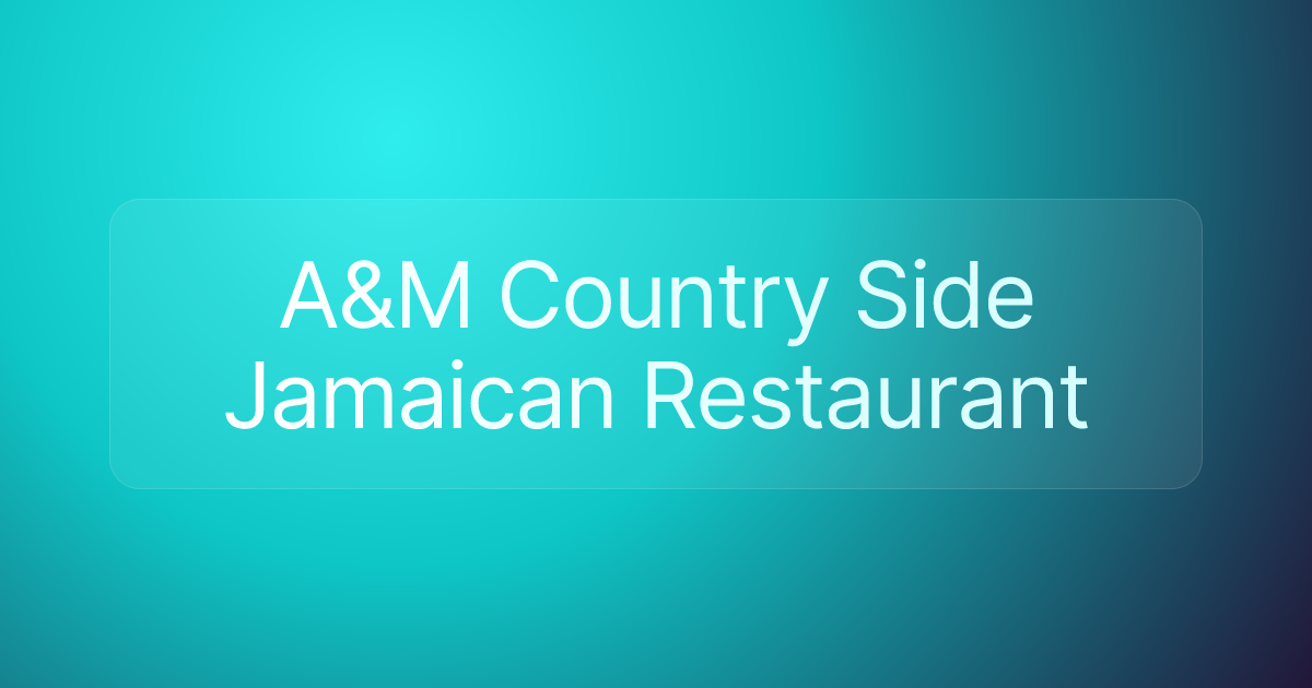 A&M Country Side Jamaican Restaurant