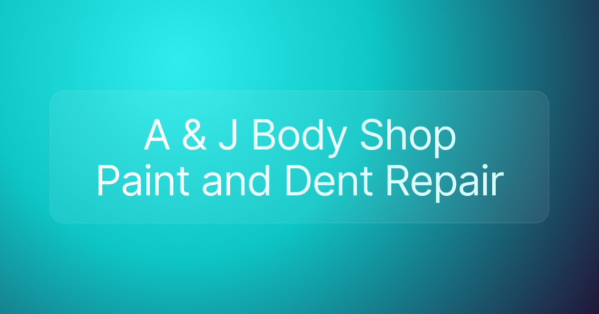 A & J Body Shop Paint and Dent Repair