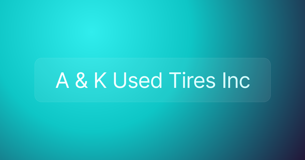 A & K Used Tires Inc