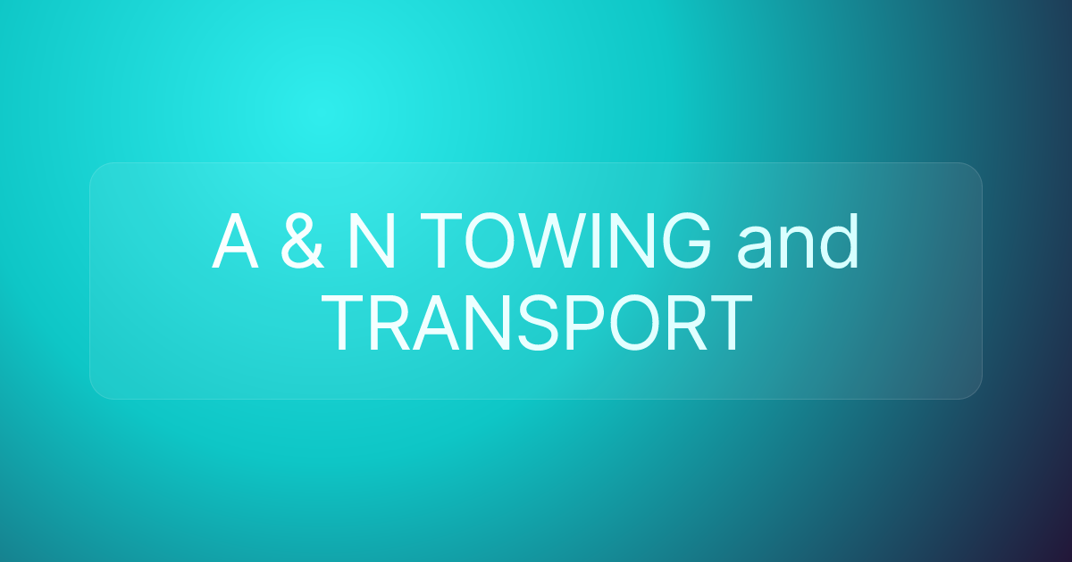 A & N TOWING and TRANSPORT