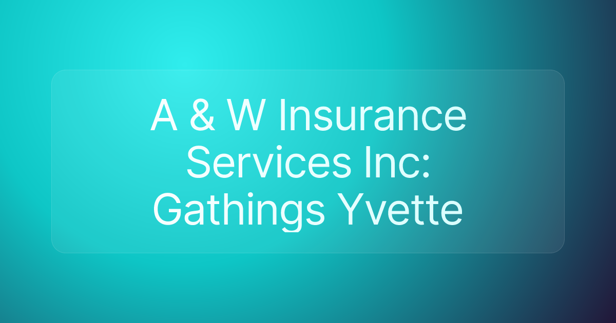 A & W Insurance Services Inc: Gathings Yvette