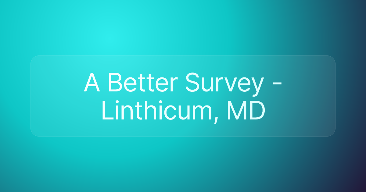 A Better Survey - Linthicum, MD