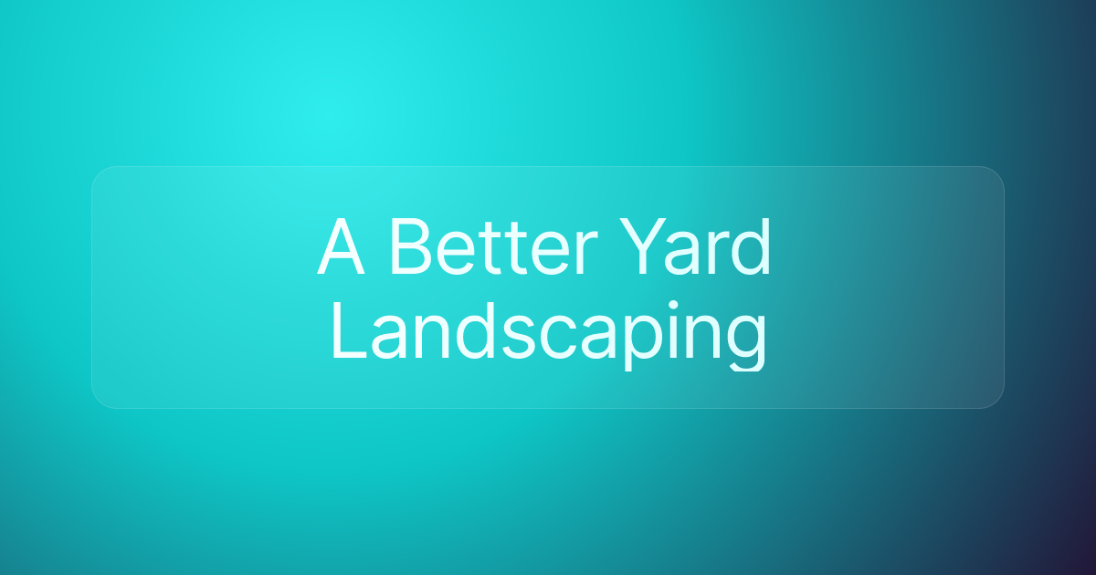 A Better Yard Landscaping
