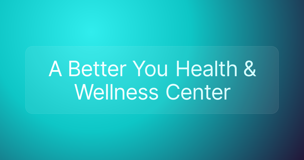 A Better You Health & Wellness Center