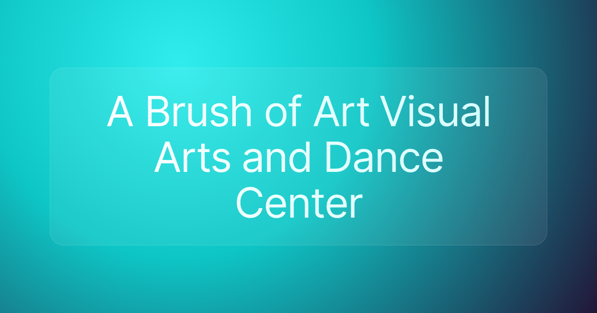 A Brush of Art Visual Arts and Dance Center