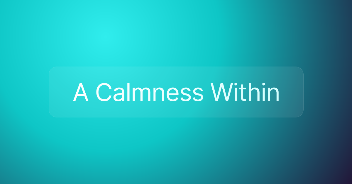 A Calmness Within