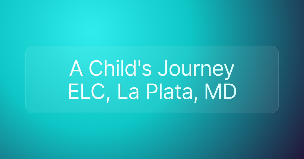 A Child's Journey ELC, La Plata, MD