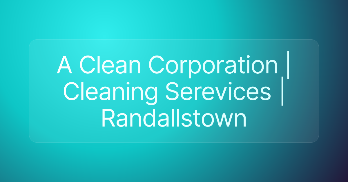 A Clean Corporation | Cleaning Serevices | Randallstown