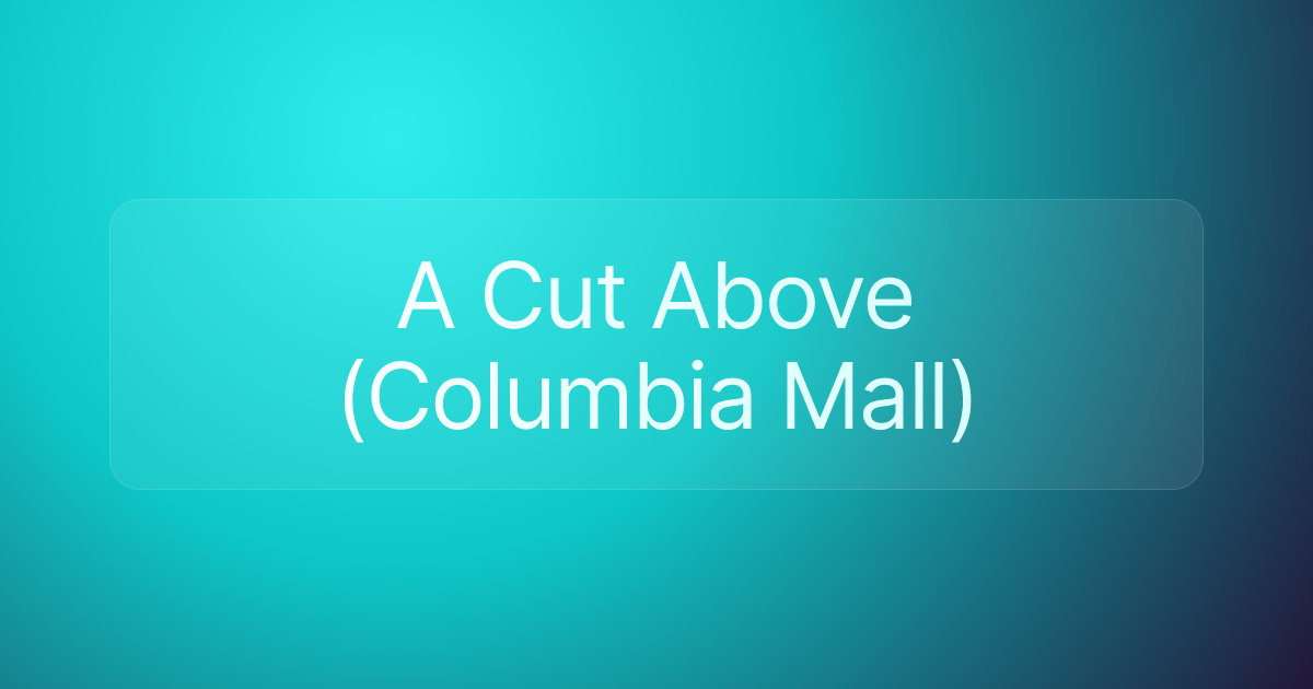 A Cut Above (Columbia Mall)