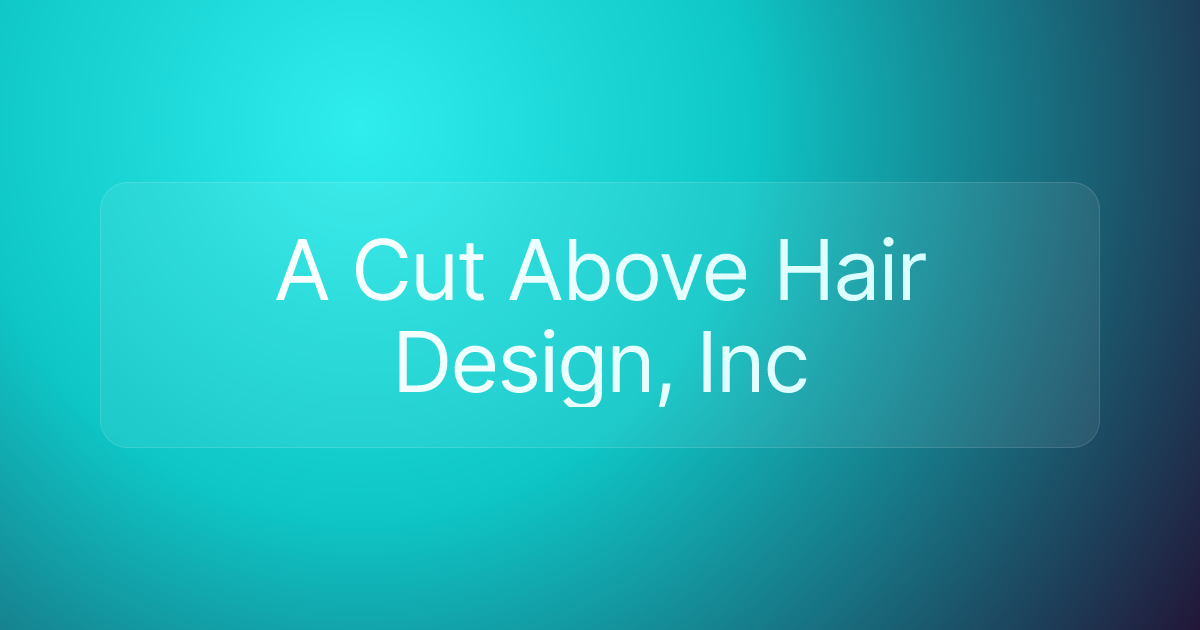 A Cut Above Hair Design, Inc