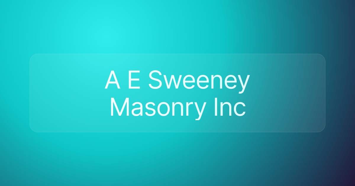 A E Sweeney Masonry Inc