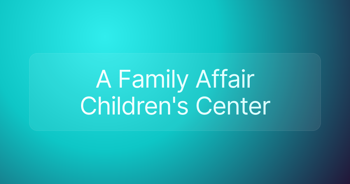 A Family Affair Children's Center