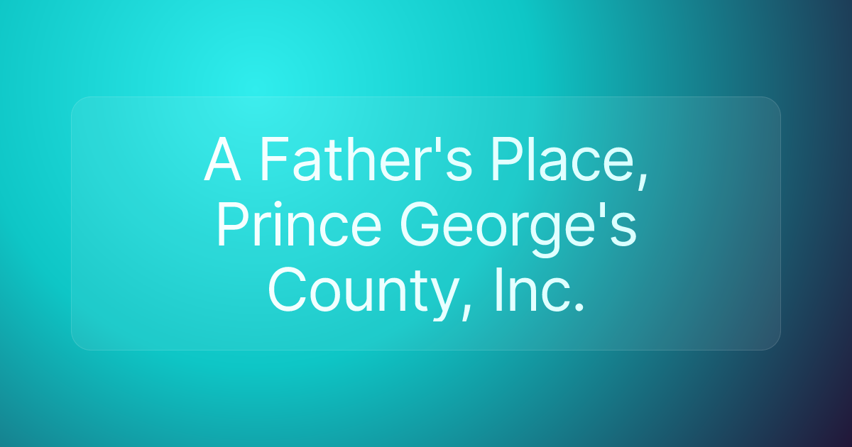 A Father's Place, Prince George's County, Inc.