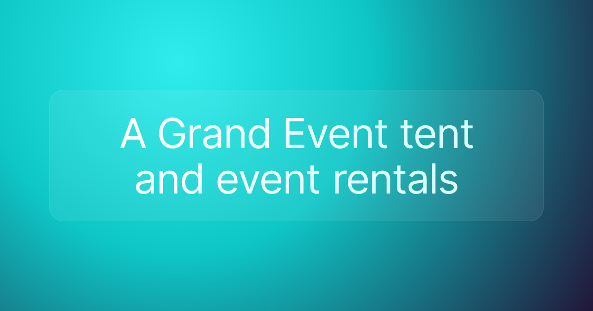 A Grand Event tent and event rentals