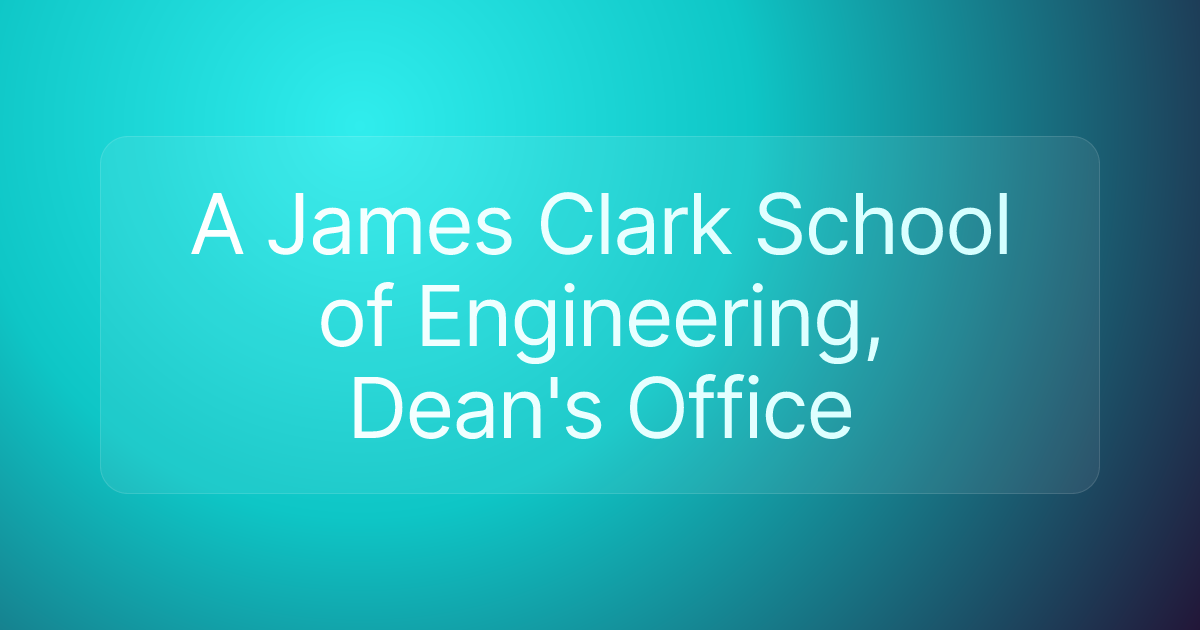 A James Clark School of Engineering, Dean's Office