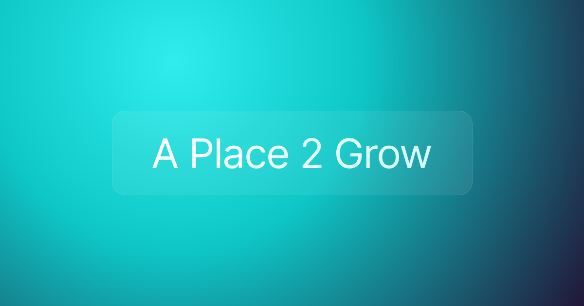 A Place 2 Grow