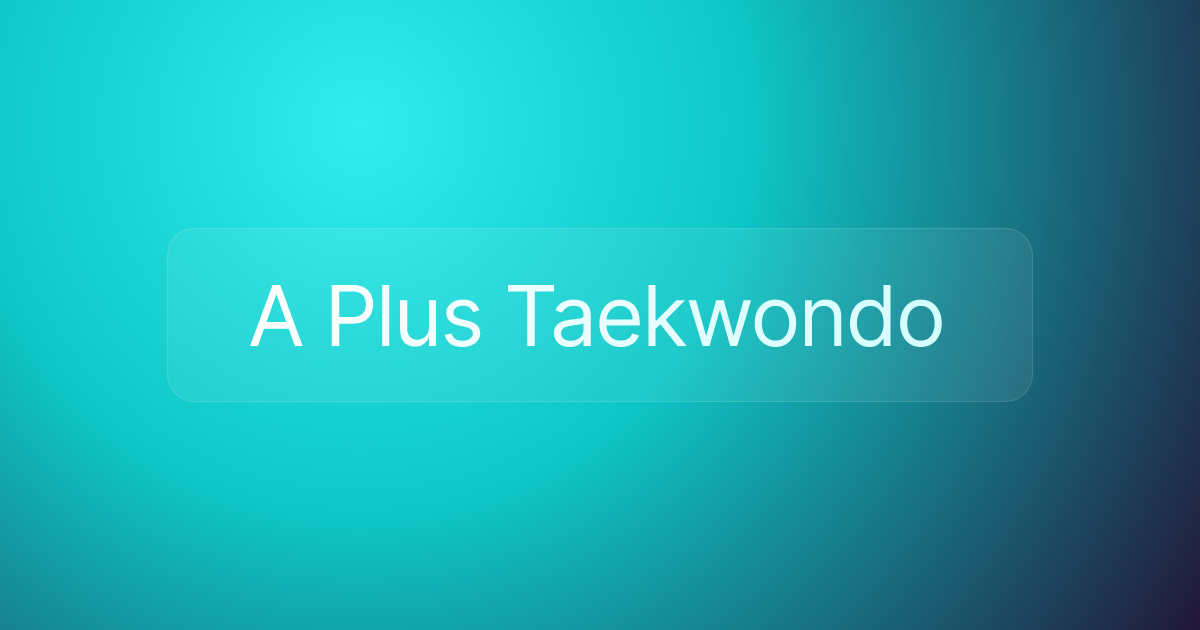 A Plus Taekwondo