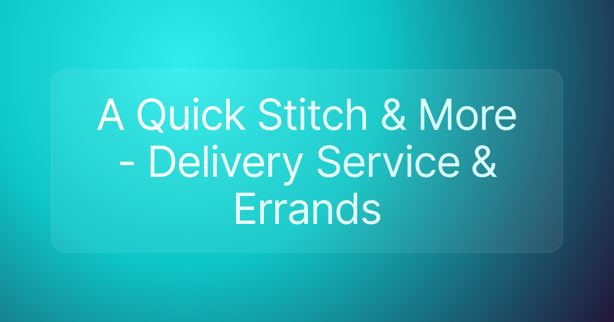 A Quick Stitch & More - Delivery Service & Errands