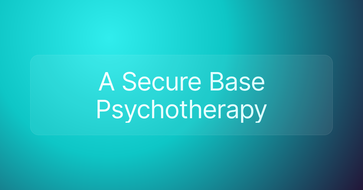 A Secure Base Psychotherapy