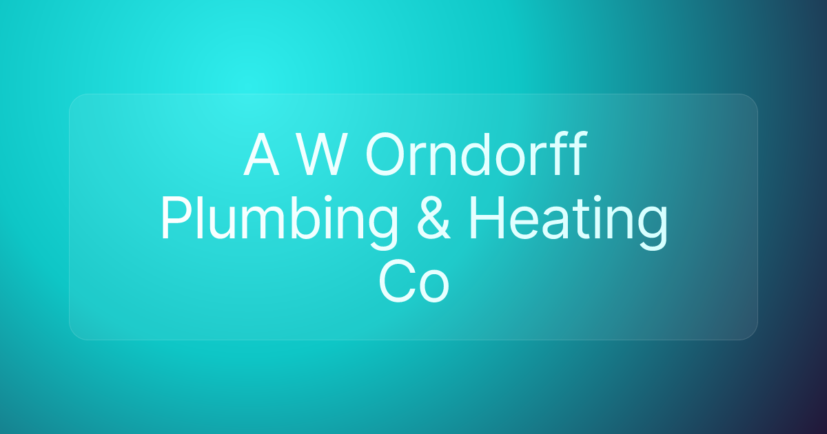 A W Orndorff Plumbing & Heating Co
