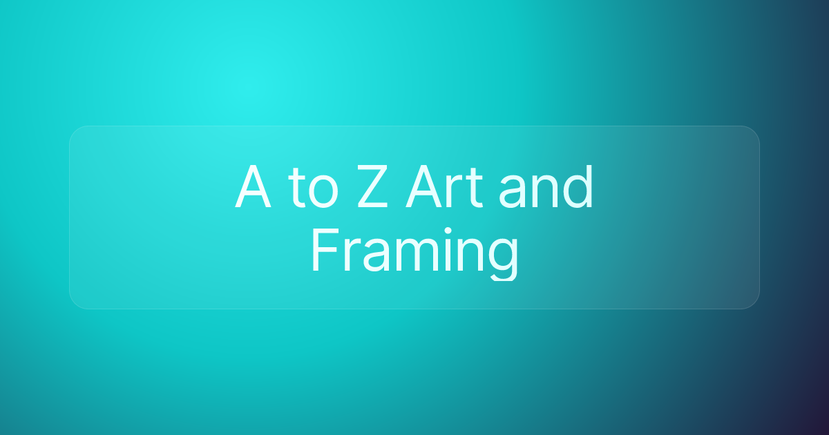A to Z Art and Framing