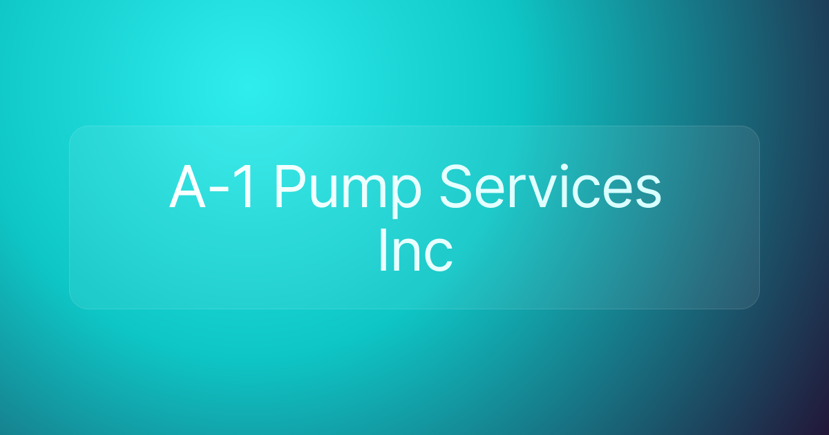 A-1 Pump Services Inc