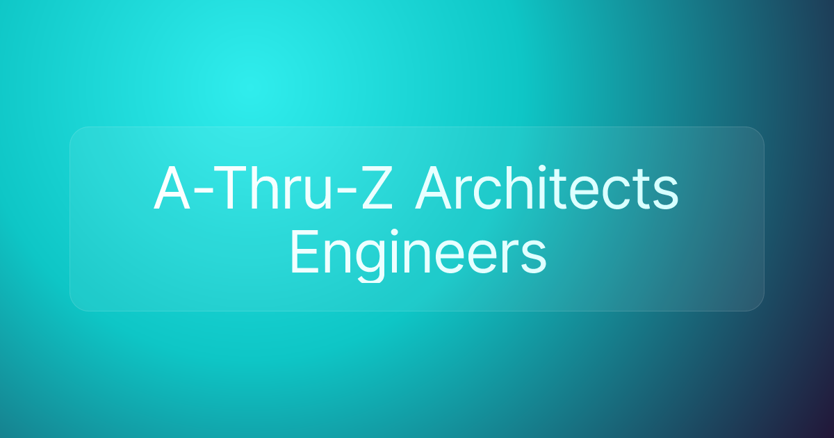 A-Thru-Z Architects Engineers