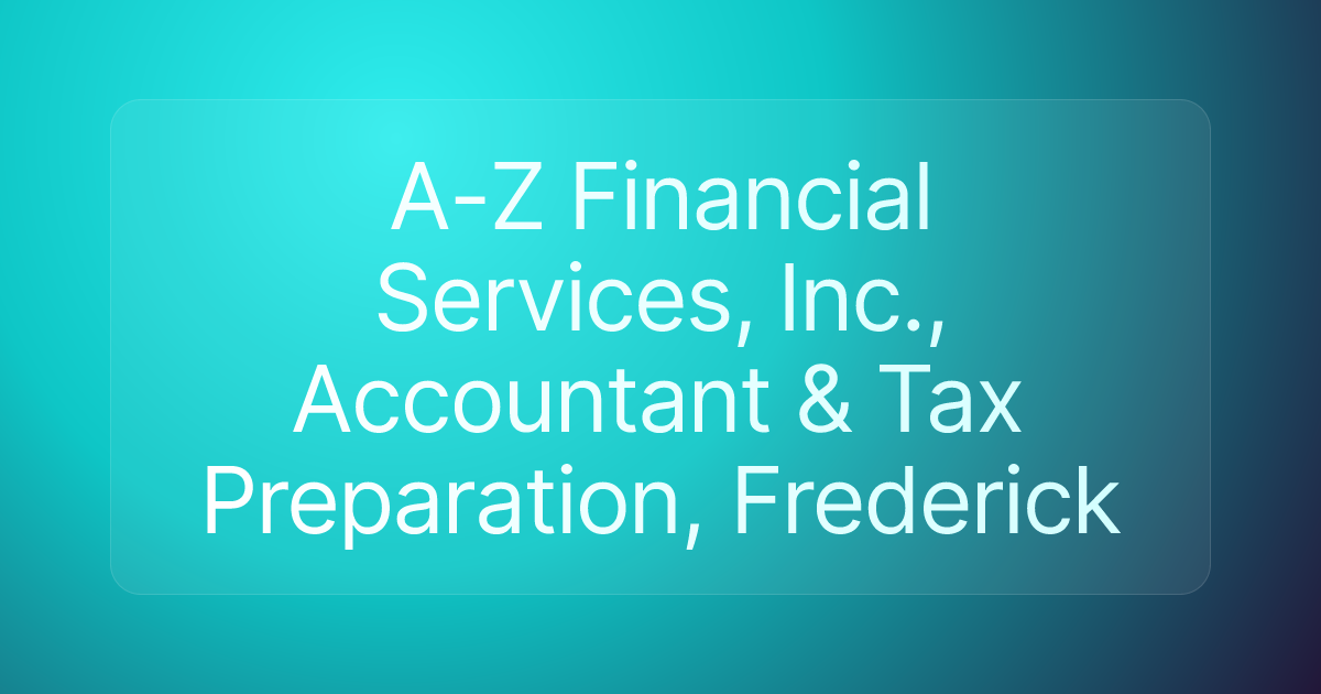 A-Z Financial Services, Inc., Accountant & Tax Preparation, Frederick