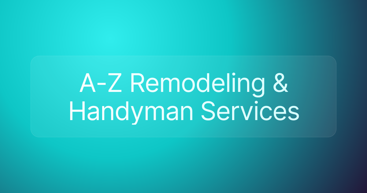 A-Z Remodeling & Handyman Services