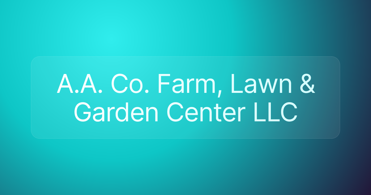 A.A. Co. Farm, Lawn & Garden Center LLC