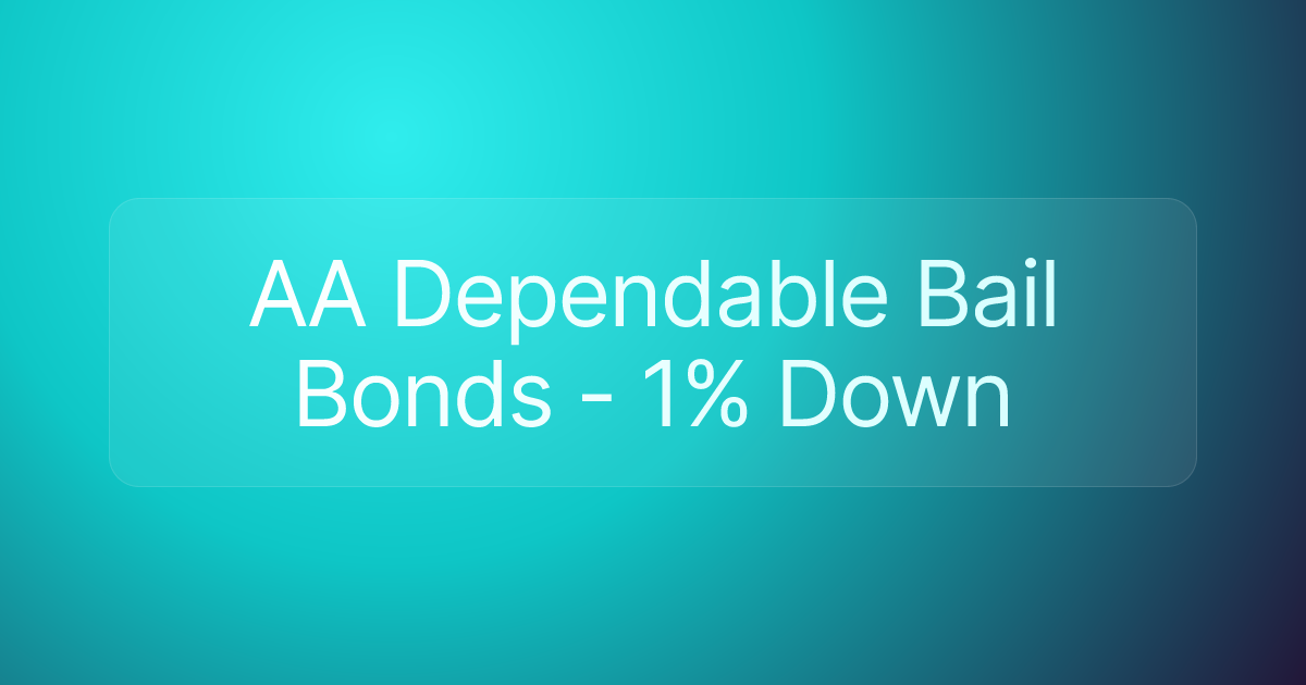 AA Dependable Bail Bonds - 1% Down