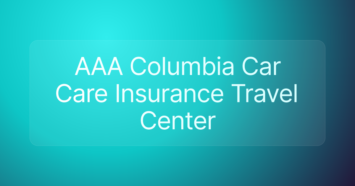 AAA Columbia Car Care Insurance Travel Center