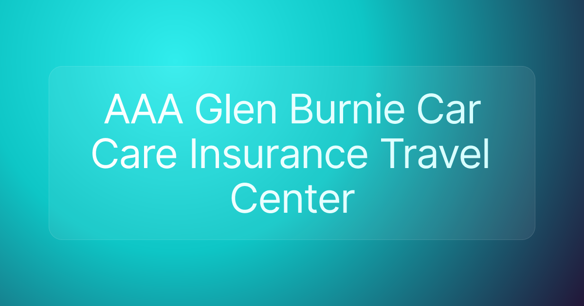 AAA Glen Burnie Car Care Insurance Travel Center