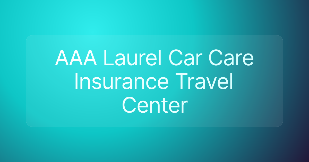 AAA Laurel Car Care Insurance Travel Center