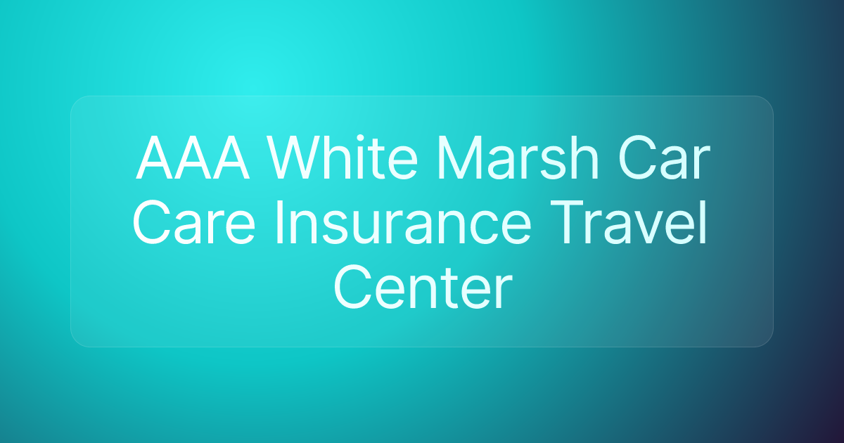 AAA White Marsh Car Care Insurance Travel Center