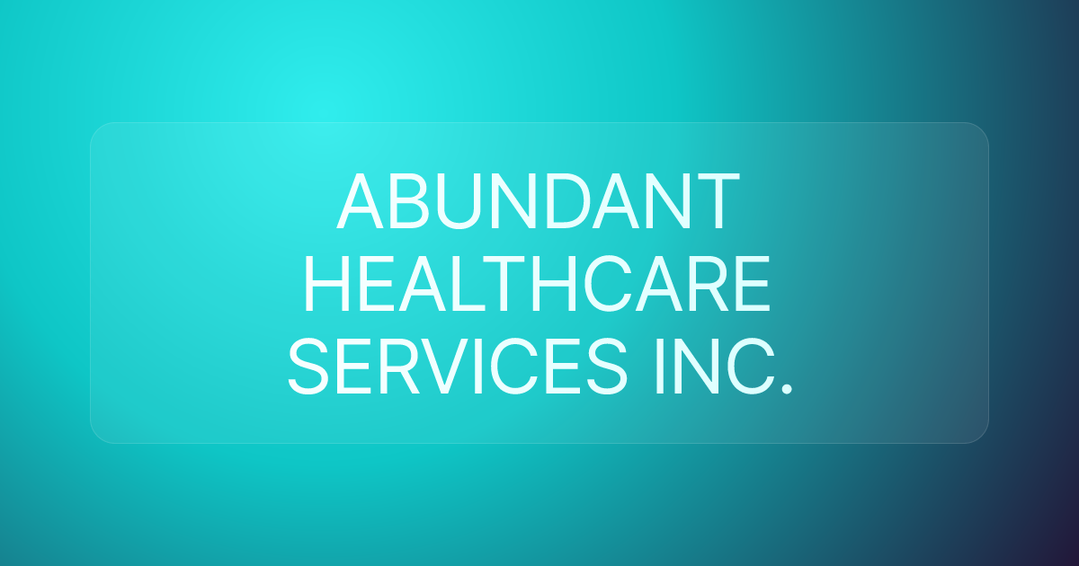 ABUNDANT HEALTHCARE SERVICES INC.