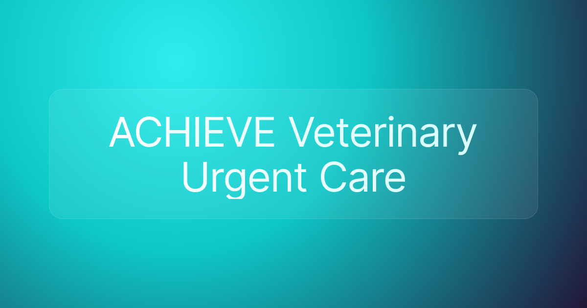 ACHIEVE Veterinary Urgent Care