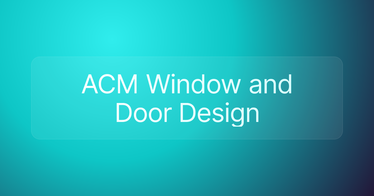 ACM Window and Door Design