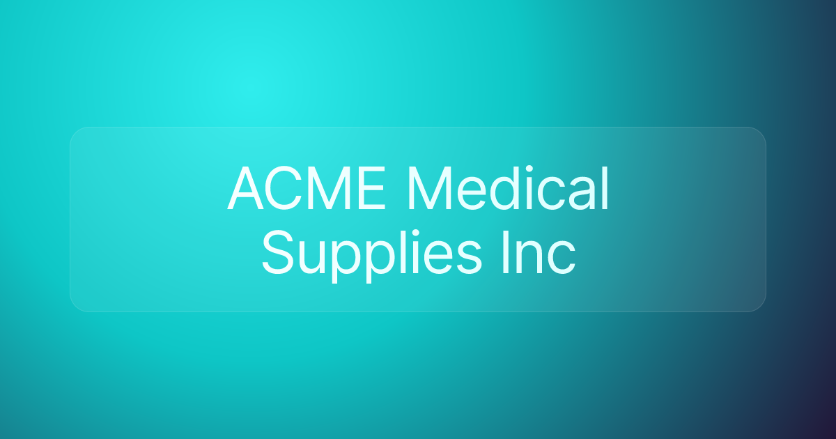 ACME Medical Supplies Inc