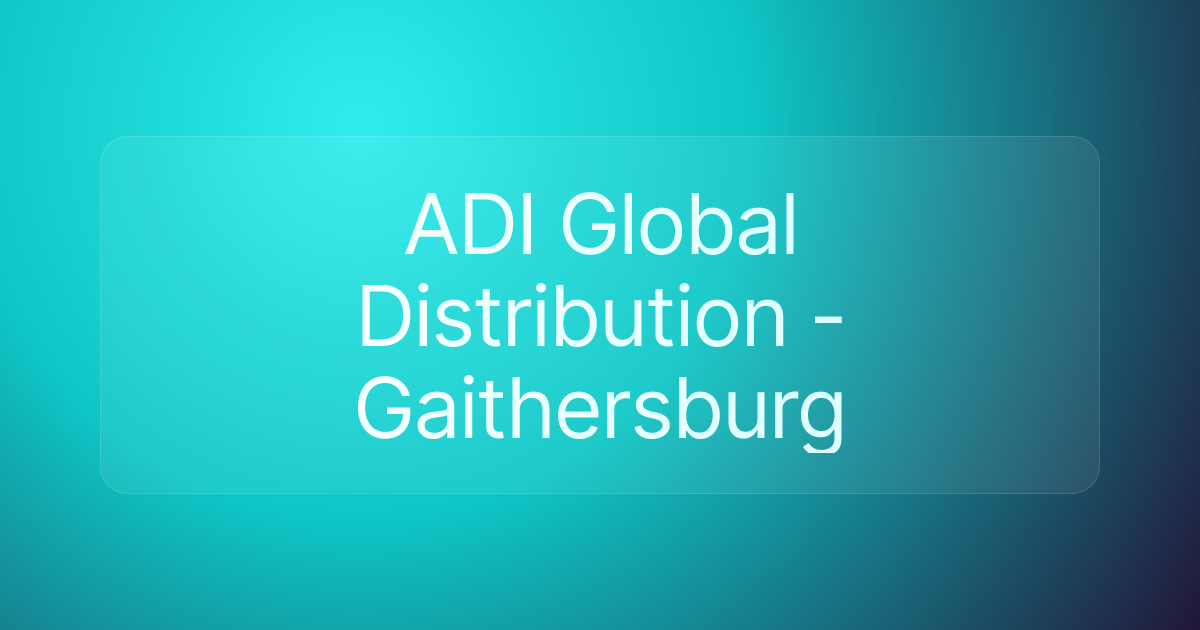 ADI Global Distribution - Gaithersburg