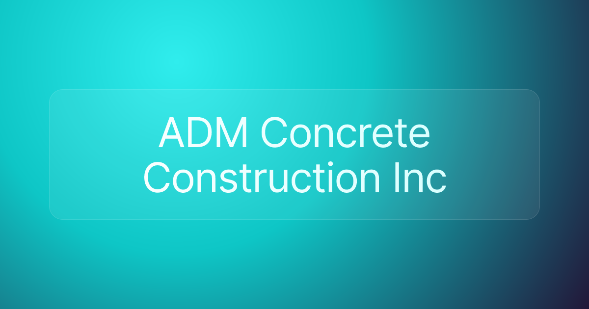 ADM Concrete Construction Inc