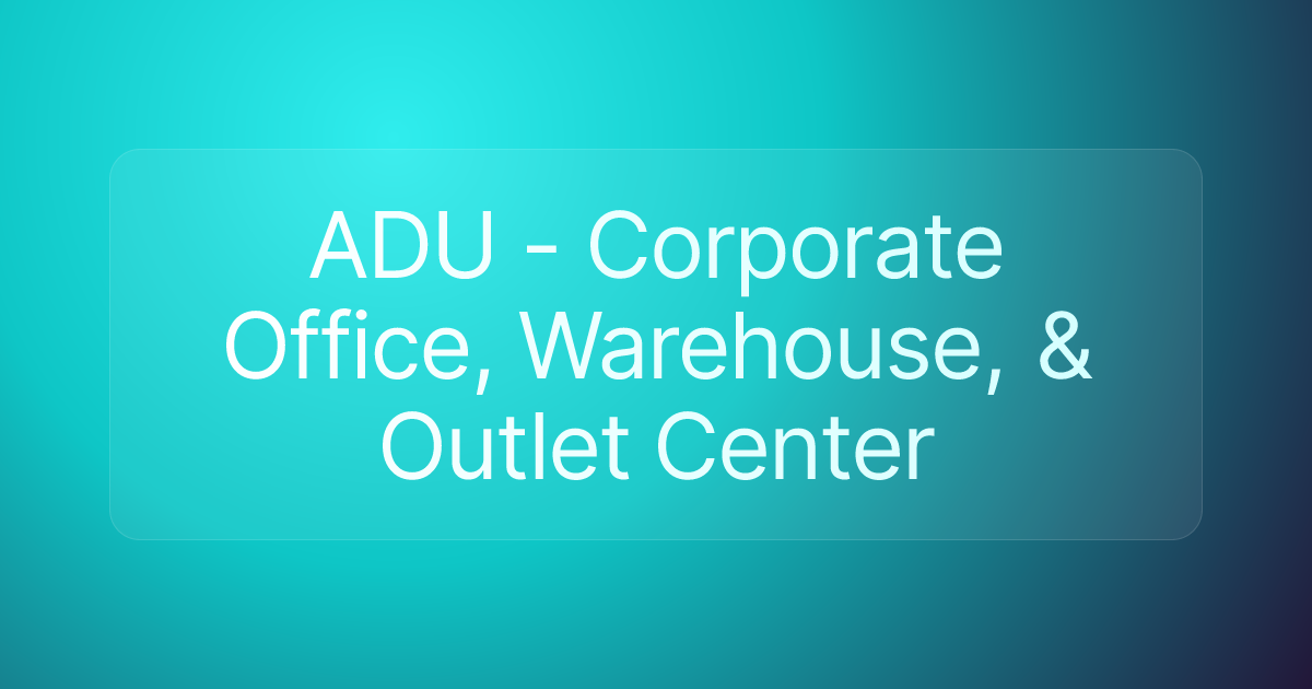 ADU - Corporate Office, Warehouse, & Outlet Center