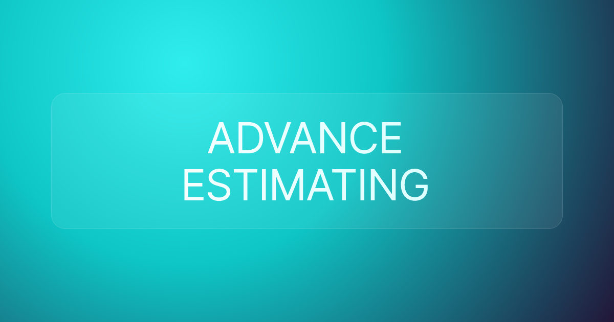ADVANCE ESTIMATING