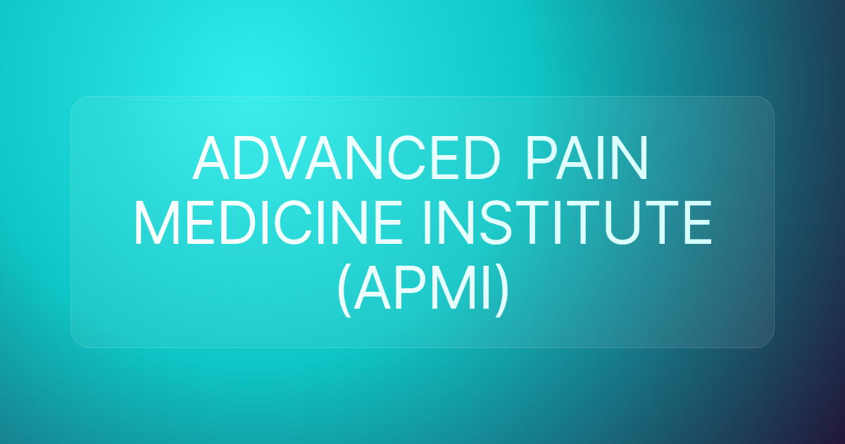 ADVANCED PAIN MEDICINE INSTITUTE (APMI)