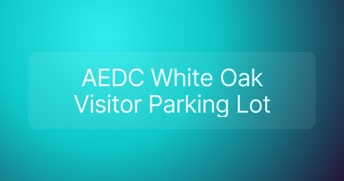 AEDC White Oak Visitor Parking Lot