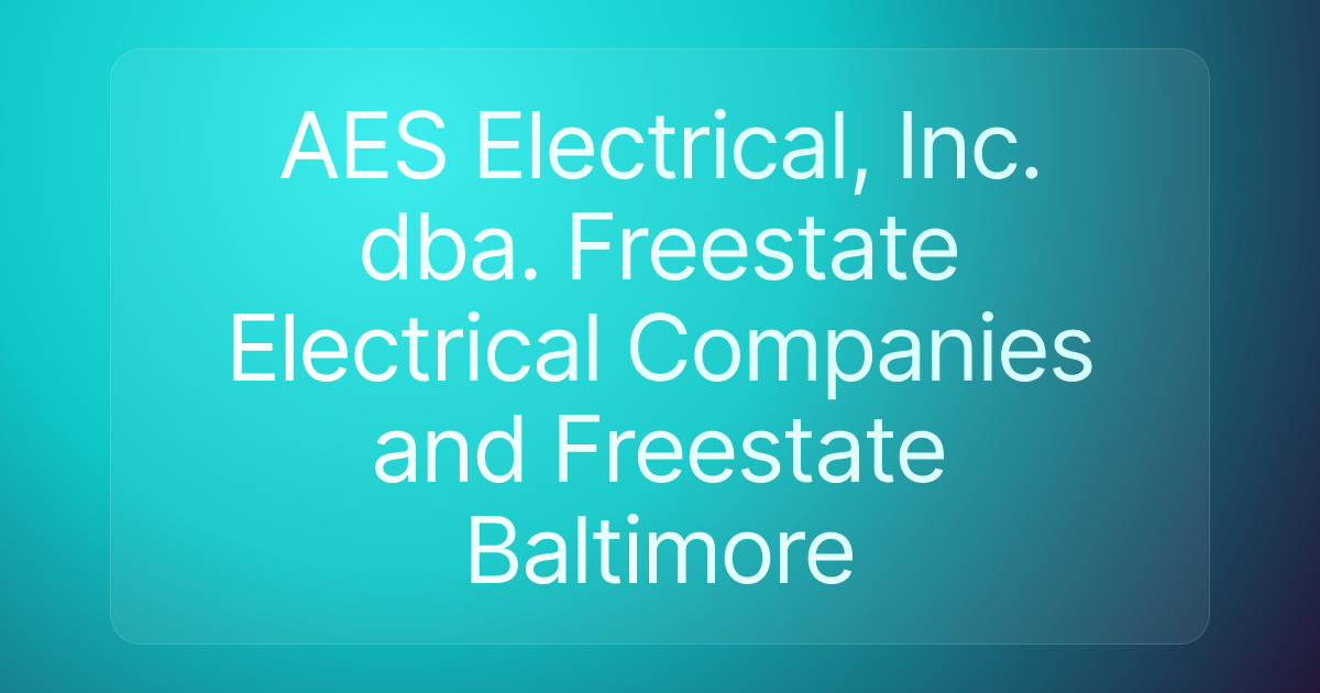AES Electrical, Inc. dba. Freestate Electrical Companies and Freestate Baltimore