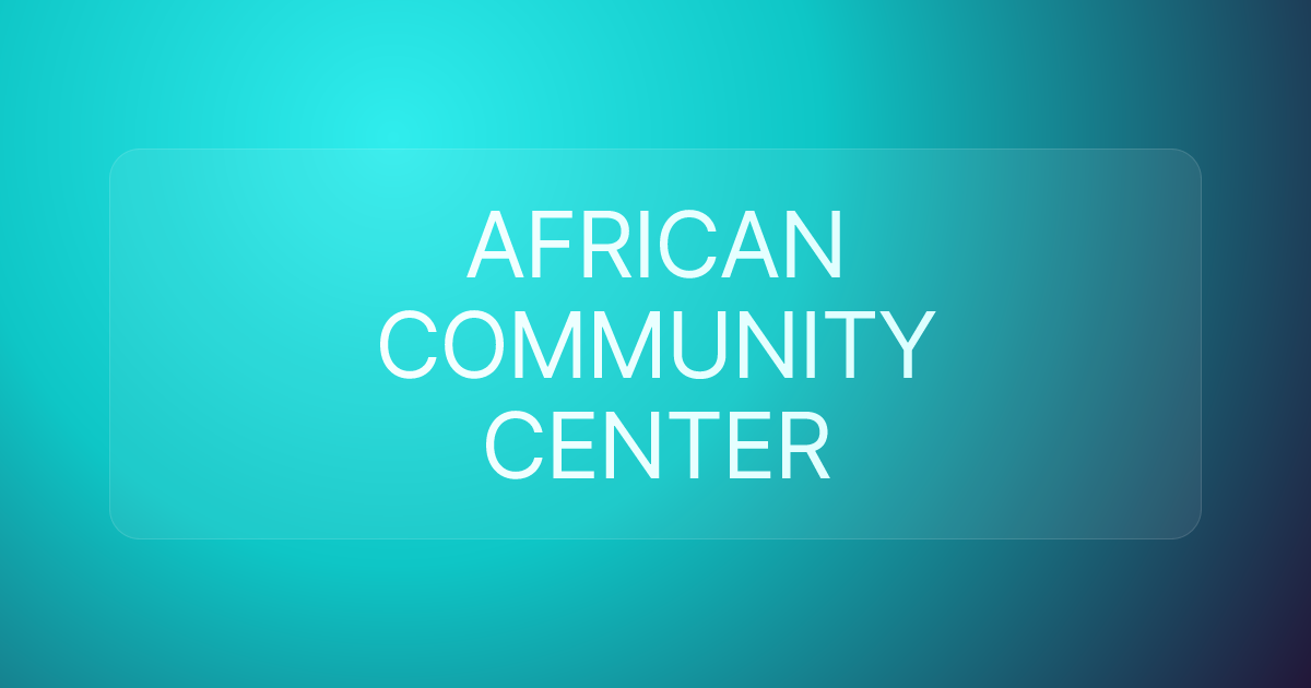 AFRICAN COMMUNITY CENTER