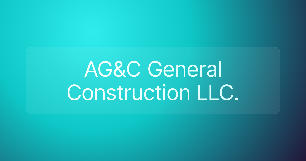 AG&C General Construction LLC.