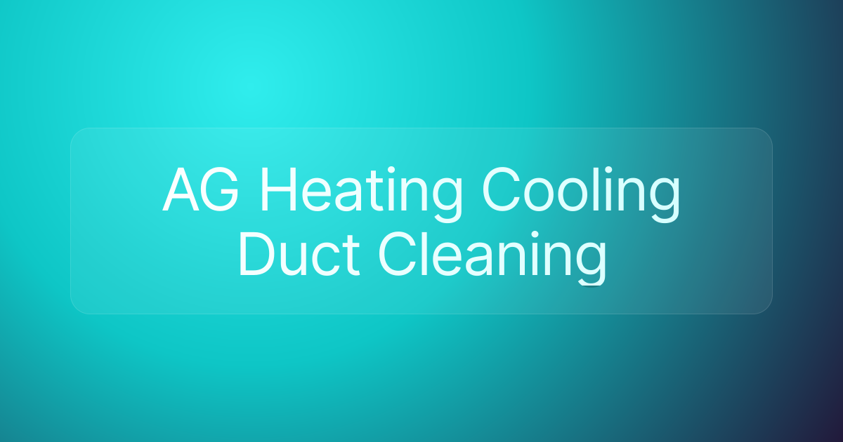 AG Heating Cooling Duct Cleaning