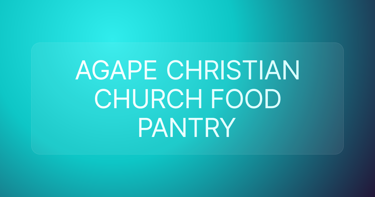 AGAPE CHRISTIAN CHURCH FOOD PANTRY